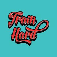 Train Hard T-shirt Design vector T-shirt