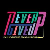 Never Give Up Fall Seven Time, Stand Up Eight T-shirt Design vector T-shirt