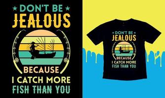 Dont Be Jealous Because I Catch More Fish Than You - Fishing t-shirt design, fishing vector, logo, vector