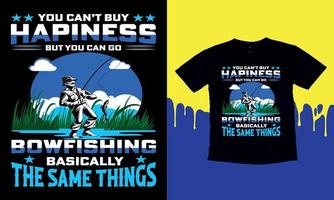 You Can't Buy Hapiness But You Can Go Bowfishing Basically The Same Things, T-Shirt Gift Men's Funny Fishing t shirts design, Vector graphic, typographic poster or t-shirt.