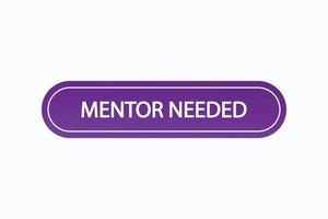 mentor needed button vectors.sign label speech bubble mentor needed vector