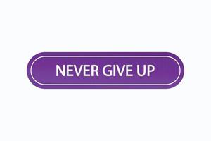 never give up button vectors.sign label speech bubble never give up vector