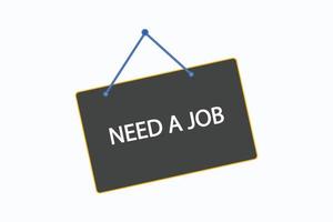 need a job button vectors.sign label speech bubble need a job vector