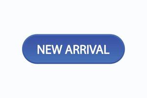 new arrival button vectors.sign label speech bubble new arrival vector