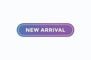 new arrival button vectors.sign label speech bubble new arrival vector