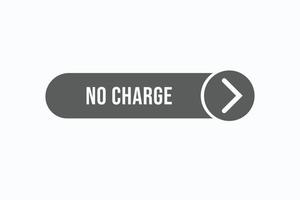 no charge button vectors.sign label speech bubble no charge vector