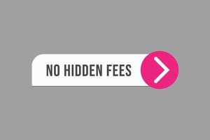 no hidden fees button vectors.sign label speech bubble no hidden fees vector