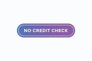 no credit check button vectors.sign label speech bubble no credit check vector