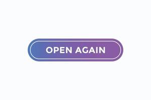 open again button vectors.sign label speech bubble open again vector