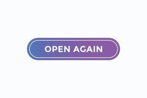 open again button vectors.sign label speech bubble open again vector