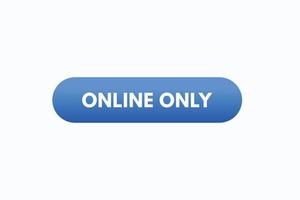 Basic RGBonline only course button vectors.sign label speech bubble online only vector