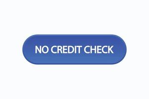 no credit check button vectors.sign label speech bubble no credit check vector