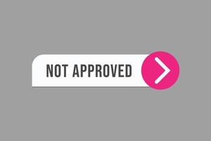 not approved button vectors.sign label speech bubble not approved vector