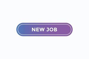 new job button vectors.sign label speech bubble new job vector