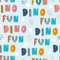 Baby pattern with phrase - dino fun. Vector hand-drawn colored seamless repeating baby pattern with cute letters in Scandinavian style. Cute baby digital paper.