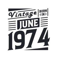 vintage nacido en junio de 1974. nacido en junio de 1974 retro vintage cumpleaños vector