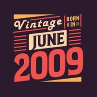 Vintage born in June 2009. Born in June 2009 Retro Vintage Birthday vector