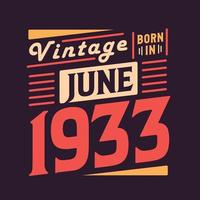 vintage nacido en junio de 1933. nacido en junio de 1933 retro vintage cumpleaños vector