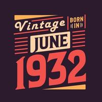 vintage nacido en junio de 1932. nacido en junio de 1932 retro vintage cumpleaños vector
