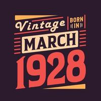 Vintage born in March 1928. Born in March 1928 Retro Vintage Birthday vector