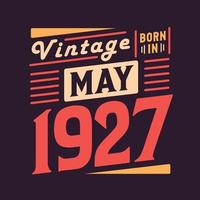 vintage nacido en mayo de 1927. nacido en mayo de 1927 retro vintage cumpleaños vector