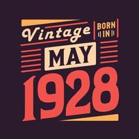 Vintage born in May 1928. Born in May 1928 Retro Vintage Birthday vector