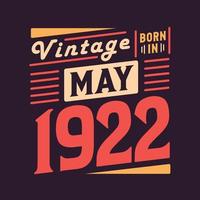 Vintage born in May 1922. Born in May 1922 Retro Vintage Birthday vector