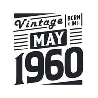 vintage nacido en mayo de 1960. nacido en mayo de 1960 retro vintage cumpleaños vector