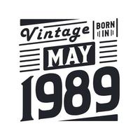 vintage nacido en mayo de 1989. nacido en mayo de 1989 retro vintage cumpleaños vector