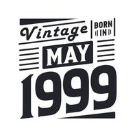 vintage nacido en mayo de 1999. nacido en mayo de 1999 retro vintage cumpleaños vector