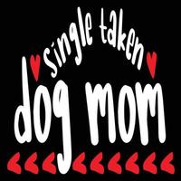 mamá de perro soltera, regalo de plantilla de impresión de diseño de camisa de feliz día de san valentín para san valentín vector