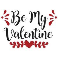 Be My Valentine, Happy valentine's day shirt Design Print Template Gift For Valentine's