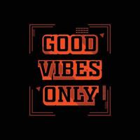 good vibes only.typography vector lema elegante cartel de tipografía dibujada a mano.