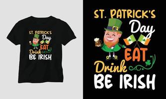 St. Patrick's day eat drink be Irish quote vector t shirt design