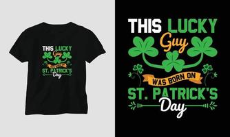 this lucky guy was born on st. patrick's day quote vector t shirt design