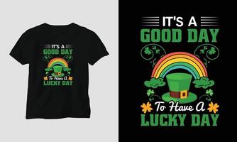 it's a good day to have a lucky day st Patrick's day quote vector t shirt design