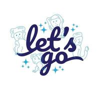 Let's Go Slogan Typography Illustration. With Abstract People Characters Drawn With Lines. for Poster or T-Shirt Print Design. Vector