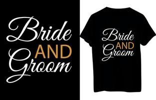 Bride Or Groom T-Shirt Design vector