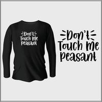 don't touch me peasant t-shirt design with vector