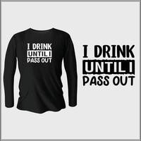 I drink until I pass out t-shirt design with vector