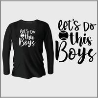 let's do this boys t-shirt design with vector