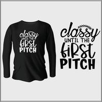 classy until the first pitch t-shirt design with vector