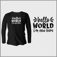 hello world I'm new here   t-shirt design with vector