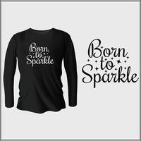 born to sparkle t-shirt design with vector