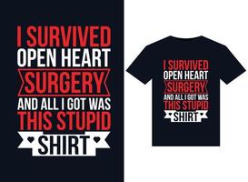 I Survived OPEN HEART SURGERY and All I Got Was This Stupid Shirtillustrations for print-ready T-Shirts design vector