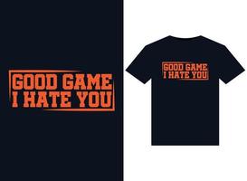 Good Game, I Hate You illustrations for print-ready T-Shirts design vector