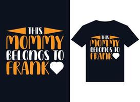 This Mommy Belongs to frank illustrations for print-ready T-Shirts design vector