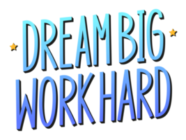 Dream Big Work Hard blue phrase with 3d effect. png