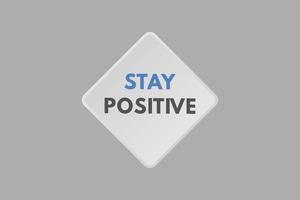 stay positive text Button. stay positive Sign Icon Label Sticker Web Buttons vector