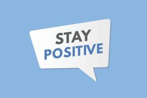 stay positive text Button. stay positive Sign Icon Label Sticker Web Buttons vector